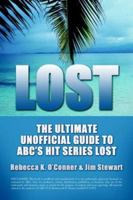 LOST: The Ultimate Unofficial Guide to ABC's Hit Series LOST News, Analysis, and Interpretation 1933804033 Book Cover