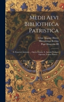 Medii Aevi Bibliotheca Patristica: S. Francisci Assisiatis ... Opera Omnia. S. Antonii Paduani Operum Tomus Primus... 102058906X Book Cover