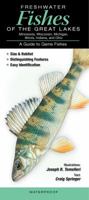 Freshwater Fishes of the Great Lakes: A Guide to Game Fishes 1936913879 Book Cover