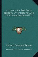 A Sketch Of The Early History Of Bathford And Its Neighborhood 1437467938 Book Cover