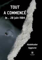 Tout a commencé le... 28 juin 1984 B0BY296F9V Book Cover