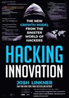 Hacking Innovation: The New Growth Model from the Sinister World of Hackers 1499903065 Book Cover