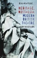 Heritage, Nostalgia and Modern British Theatre: Staging the Victorians 0230298893 Book Cover