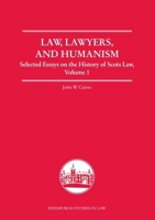 Law, Lawyers, and Humanism: Selected Essays on the History of Scots Law, Volume 1 0748682090 Book Cover