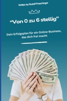 „Von 0 zu 6-stellig“: Dein Erfolgsplan für ein Online-Business, das dich frei macht (German Edition) B0F6KL8JJP Book Cover