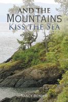 And the Mountains Kiss the Sea 1543414516 Book Cover