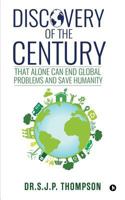 Discovery of the Century: That Alone Can End Global Problems and Save Humanity 1945825820 Book Cover