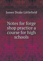 Notes for Forge Shop Practice a Course for High Schools 5518494610 Book Cover