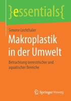Makroplastik in der Umwelt: Betrachtung terrestrischer und aquatischer Bereiche (essentials) (German Edition) 3658303360 Book Cover