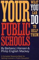 Your Public Schools: What You Can Do to Help Them 0945774214 Book Cover