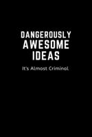 DANGEROUSLY AWESOME IDEAS. It's Almost Criminal : Humorous Office Gift Ideas for Staff Gift Exchange 1676256539 Book Cover