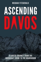 Ascending Davos: A Career Journey from the Emergency Room to the Boardroom 1642250724 Book Cover