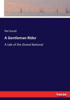 A Gentleman Rider: A tale of the Grand National 3337393888 Book Cover