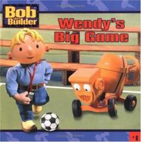Wendy's Big Game (Bob the Builder (8x8)) 0689854609 Book Cover