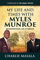 My Life and Times with Myles Munroe: An Inspirational Life of Service 0620920211 Book Cover
