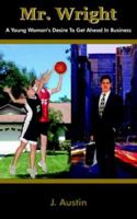 Mr. Wright: A Young Woman's Desire to Get Ahead in Business 1418442380 Book Cover