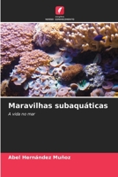 Maravilhas subaquáticas: A vida no mar 6205867826 Book Cover