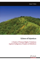 Echoes of Injustices: A Study of Human Rights Violations Against Indigenous Peoples in Bukidnon 9999322263 Book Cover
