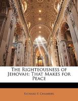 The Righteousness of Jehovah: That Makes for Peace 1437169317 Book Cover