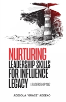 Nurturing Leadership Skills For Influence & Legacy B0CW2R95SD Book Cover