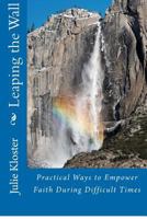 Leaping the Wall: Practical Ways to Empower Faith During Difficult Times 1478245034 Book Cover