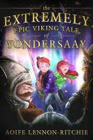 The Extremely Epic Viking Tale of Yondersaay 1942664524 Book Cover