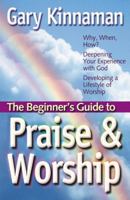 The Beginner's Guide to Praise and Worship (Beginner's Guide Series) 156955336X Book Cover