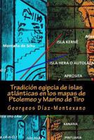 Tradici�n Egipcia de Islas Atl�nticas En Los Mapas de Ptolemeo Y Marino de Tiro: La Islas Afortunadas, La Isla de Las Amazonas, La Isla Eritia, La Isla Cerne Y Las Islas de Los Dioses 1496011775 Book Cover