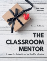 The Classroom Mentor: A supportive desk guide and workbook for educators B0C47SW6NZ Book Cover