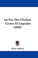 Au Son Des Cloches: Contes Et Legendes (1898) 1104037149 Book Cover