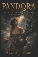 Pandora: La Guardiana de la Curiosidad y del Destino Humano (Mitologias do Mundo: As Histórias que Moldaram a Humanidade) (Spanish Edition) B0DW99D58Z Book Cover