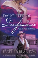 Daughter Of Defiance: A Christian Historical Romance Series (Romance in the Rockies) B0DXWDTW48 Book Cover