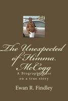 The Unexpected of Himma McCogg: A Biography Base on a true story 1499253680 Book Cover