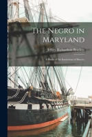 The Negro in Maryland; a Study of the Institution of Slavery; 1017165092 Book Cover