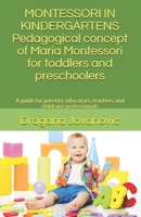 MONTESSORI IN KINDERGARTEN- Pedagogical concept of Maria Montessori for toddlers and preschoolers: Guide for parents, educators, teachers and childcare professional (Child development) 1701257920 Book Cover