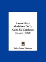 Costumbres Maritimas De La Costa De Cataluna: Ensayo (1880) 1169566359 Book Cover