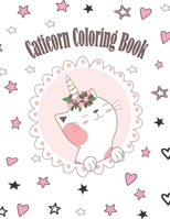 Caticorn Coloring Book: For Kids 4-8 Animal Coloring Cat Books, A Fun and Easy Coloring Book For Young Children Featuring Cute & Magical Caticorns. B08VMJDX6V Book Cover