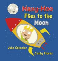 Maxy-Moo Flies to the Moon 0473388820 Book Cover
