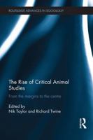 The Rise of Critical Animal Studies: From the Margins to the Centre 1138125911 Book Cover