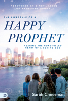 Happy Prophecy: Hearing the Hope-Filled Heart of a Loving God 0768460190 Book Cover