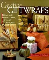 Creative Giftwraps: Ideas and Inspirations, Tips and Techniques 1579902618 Book Cover