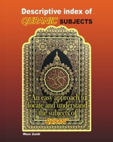 Descriptive Index of Quranic Subjects: An easy approach to locate and understand the subjects of Quran B0FNFCRYM5 Book Cover