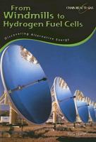 From Windmills to Hydrogen Fuel Cells: Discovering Alternative Energy (Chain Reactions) 1403495556 Book Cover