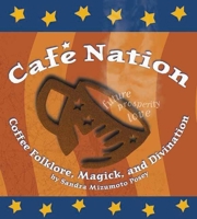 Cafe Nation: Coffee Folklore, Magick, and Divination 1891661116 Book Cover