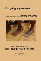 Escaping Nightmares, Living Dreams: A True Story of One of the Lost Boys of Sudan 1542961300 Book Cover