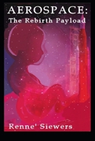 AEROSPACE:  The Rebirth Payload (Volume 3) 1727313658 Book Cover