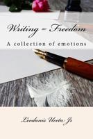 Writing = Freedom: A Collection of Emotions 1973927985 Book Cover