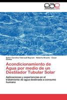 Acondicionamiento de agua por medio de un destilador tubular solar 3845481978 Book Cover