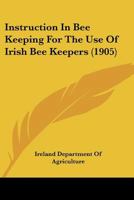 Instruction In Bee Keeping For The Use Of Irish Bee Keepers 1120300487 Book Cover