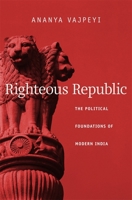Righteous Republic: The Political Foundations of Modern India 0674048954 Book Cover
